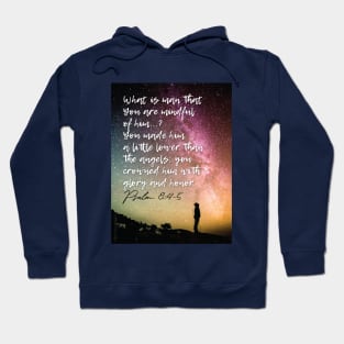 Christianity, Bible Verse, space, Who is man, God, that You are mindful of him? Hoodie